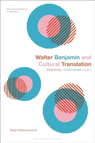 Walter Benjamin and Cultural Translation Examining a Controversial Legacy