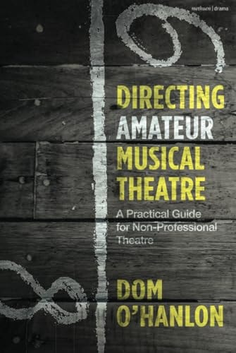 Directing Amateur Musical Theatre A Practical Guide for Non-Professional Theatre
