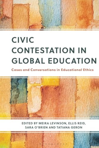Civic Contestation in Global Education Cases and Conversations in Educational Ethics