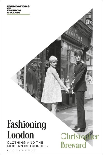 Fashioning London: Clothing and the Modern Metropolis