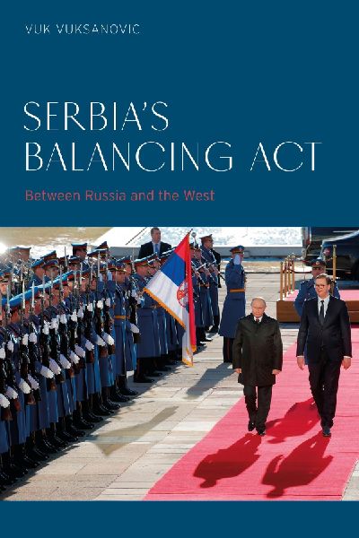 Serbias Balancing Act: Between Russia and the West