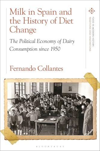 Milk in Spain and the History of Diet Change The Political Economy of Dairy Consumption Since 1950