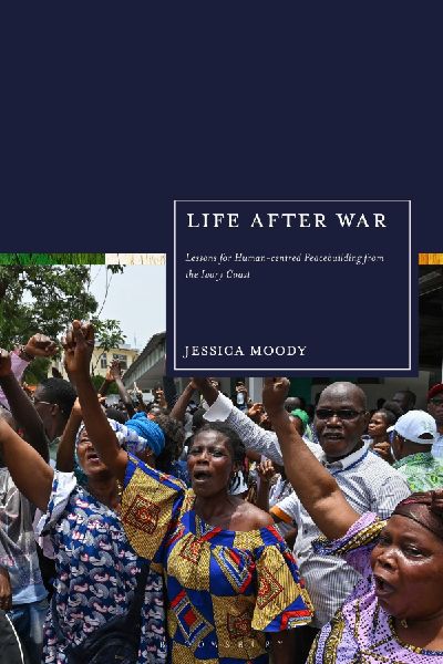 Life after War: Lessons for Human-centred Peacebuilding from the Ivory Coast