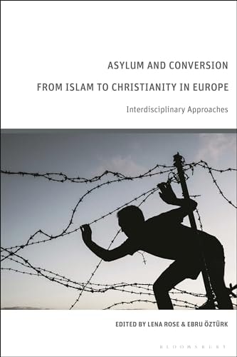Asylum and Conversion to Christianity in Europe Interdisciplinary Approaches