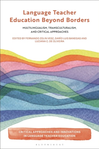 Language Teacher Education Beyond Borders Multilingualism, Transculturalism, and Critical Approaches