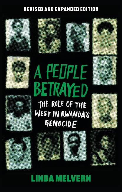 A People Betrayed: The Role of the West in Rwandas Genocide, Revised and Expanded Edition