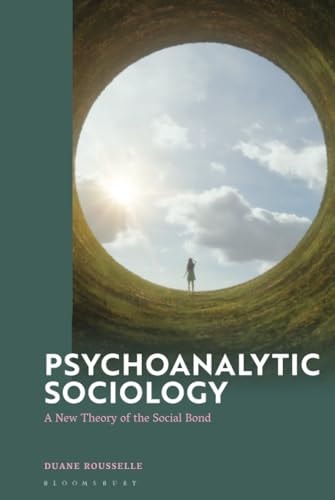 Psychoanalytic Sociology A New Theory of the Social Bond