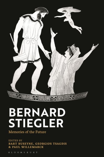 Bernard Stiegler Memories of the Future