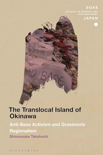The Translocal Island of Okinawa Anti-Base Activism and Grassroots Regionalism
