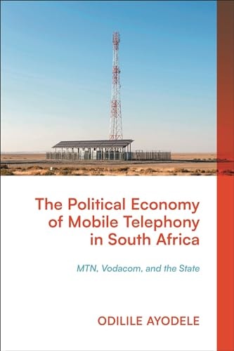 The Political Economy of Mobile Telephony in South Africa MTN, Vodacom and the State