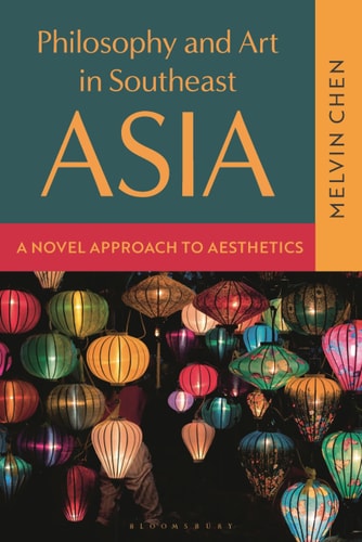 Philosophy and Art in Southeast Asia A Novel Approach to Aesthetics
