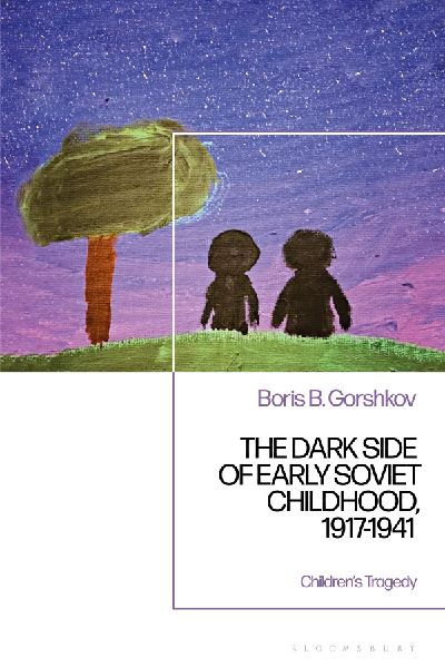 The Dark Side of Early Soviet Childhood, 1917-1941: Children's Tragedy