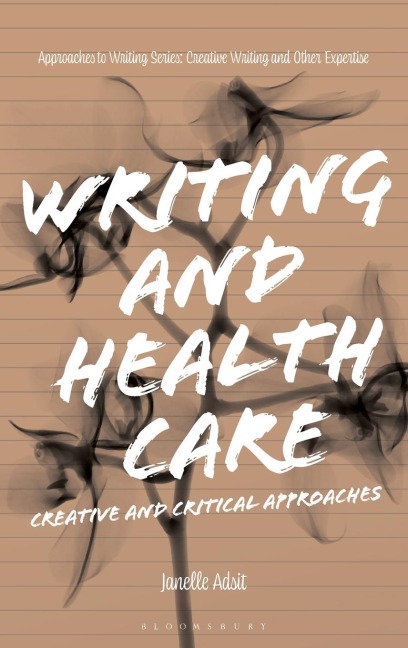 Writing and Health Care Creative and Critical Approaches