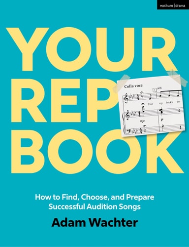 Your Rep Book How to Find, Choose, and Prepare Successful Audition Songs