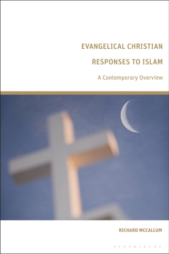 Evangelical Christian Responses to Islam A Contemporary Overview