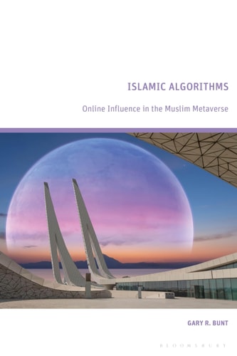 Islamic Algorithms Online Influence in the Muslim Metaverse