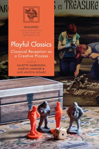 Playful Classics Classical Reception as a Creative Process