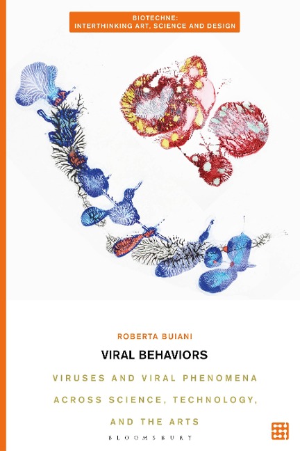 Viral Behaviors: Viruses and Viral Phenomena Across Science, Technology, and the Arts