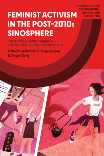 Feminist Activism in the Post-2010s Sinosphere Identifying Issues, Sharing Knowledge, Building Movements