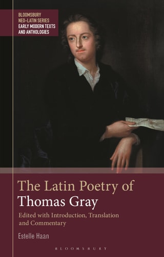 The Latin Poetry of Thomas Gray Edited with Introduction, Translation and Commentary