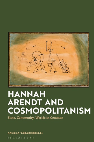 Hannah Arendt and Cosmopolitanism State, Community, Worlds in Common