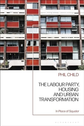 The Labour Party, Housing and Urban Transformation In Place of Squalor