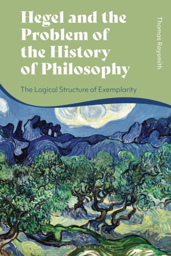 Hegel and the Problem of the History of Philosophy The Logical Structure of Exemplarity