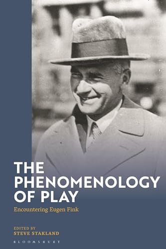 The Phenomenology of Play Encountering Eugen Fink