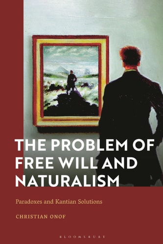 The Problem of Free Will and Naturalism Paradoxes and Kantian Solutions