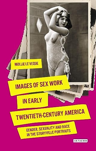 Images of Sex Work in Early Twentieth-Century America Gender, Sexuality and Race in the Storyville Portraits