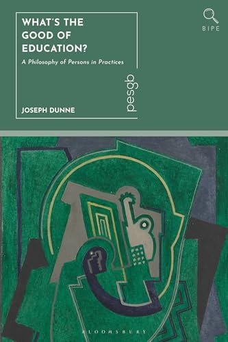 What's the Good of Education? A Philosophy of Persons in Practices