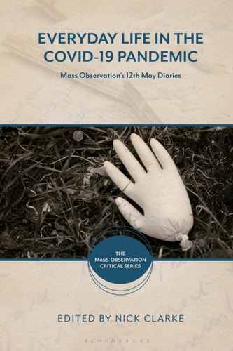 Everyday Life in the Covid-19 Pandemic Mass Observation's 12th May Diaries