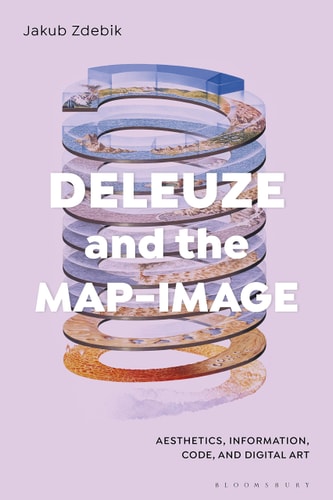 Deleuze and the Map-Image Aesthetics, Information, Code, and Digital Art