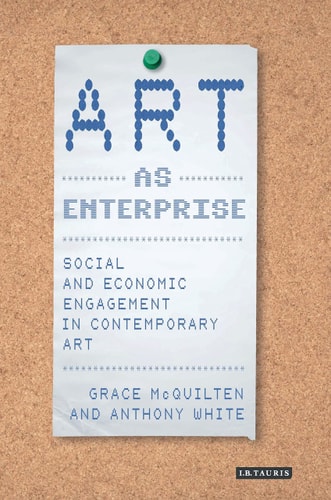 Art as Enterprise Social and Economic Engagement in Contemporary Art