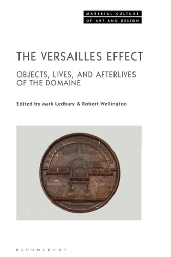 The Versailles Effect Objects, Lives, and Afterlives of the Domaine