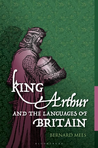 King Arthur and the Languages of Britain Examining the Linguistic Evidence
