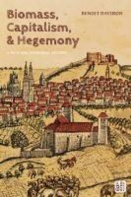 Biomass, Capitalism, and Hegemony: A Rich and Powerful History