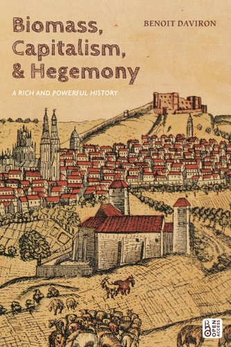 Biomass, Capitalism, and Hegemony A Rich and Powerful History