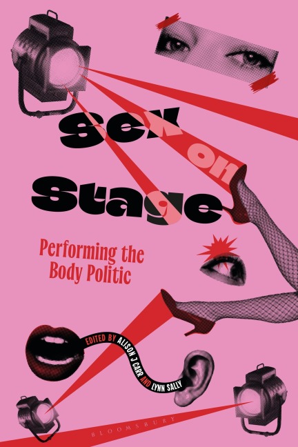 Sex on Stage Performing the Body Politic