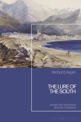 The Lure of the South Health, the Victorians and the Continent