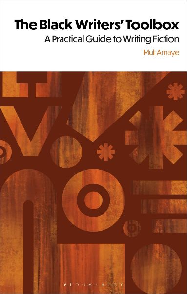 The Black Writers Toolbox: A Practical Guide to Writing Fiction