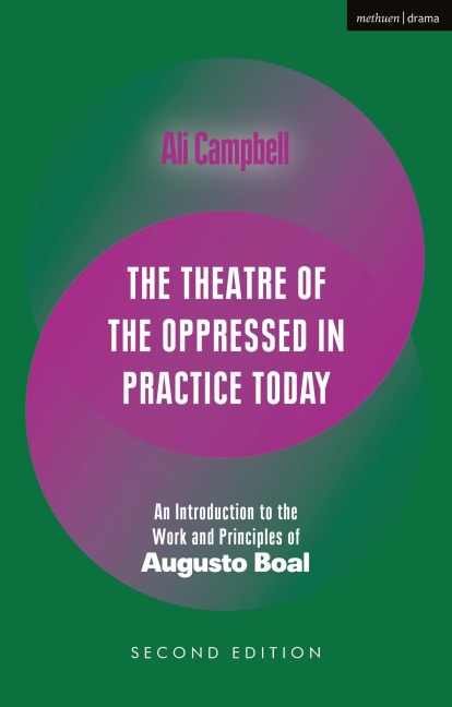 The Theatre of the Oppressed in Practice Today: An Introduction to the Work and Principles of Augusto Boal