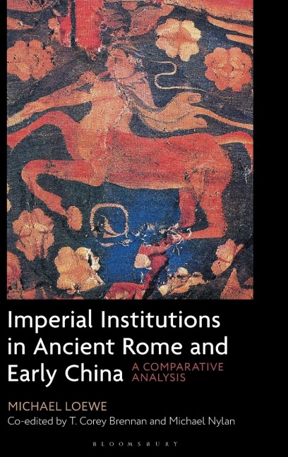 Imperial Institutions in Ancient Rome and Early China: A Comparative Analysis