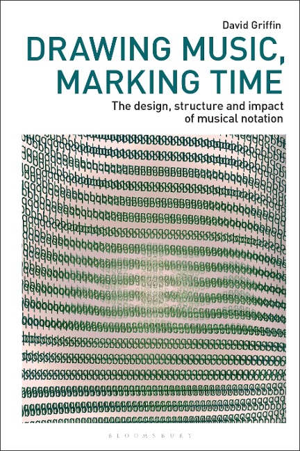 Drawing Music, Marking Time: The Design, Structure and Impact of Musical Notation