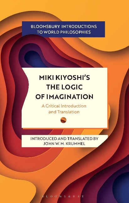 Miki Kiyoshis The Logic of Imagination: A Critical Introduction and Translation