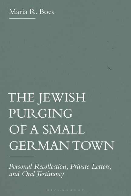 The Jewish Purging of a Small German Town: Personal Recollection, Private Letters, and Oral Testimony