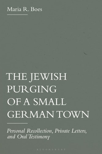 The Jewish Purging of a Small German Town Personal Recollection, Private Letters, and Oral Testimony