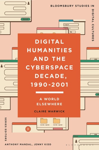 Digital Humanities and the Cyberspace Decade, 1990-2001 A World Elsewhere