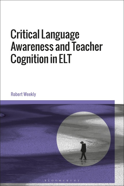 Critical Language Awareness and Teacher Cognition in ELT