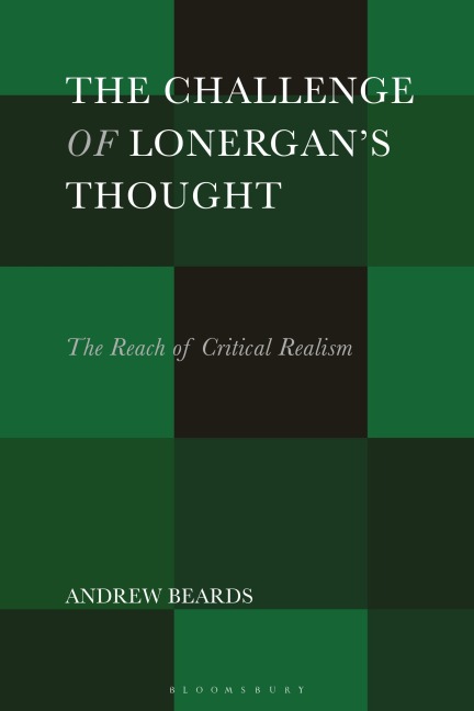 The Challenge of Lonergans Thought: The Reach of Critical Realism